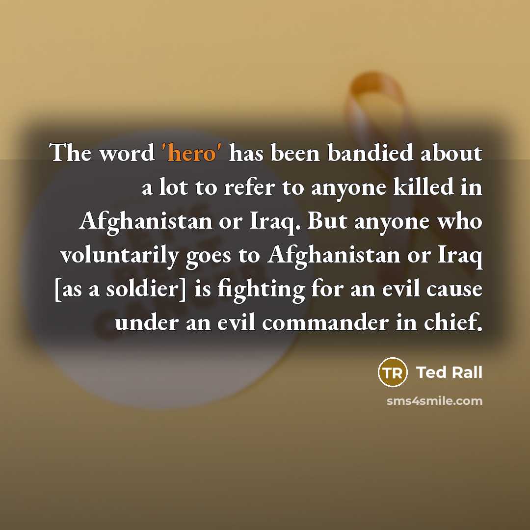 “The word 'hero' has been bandied about a lot to…” quote by Ted Rall
