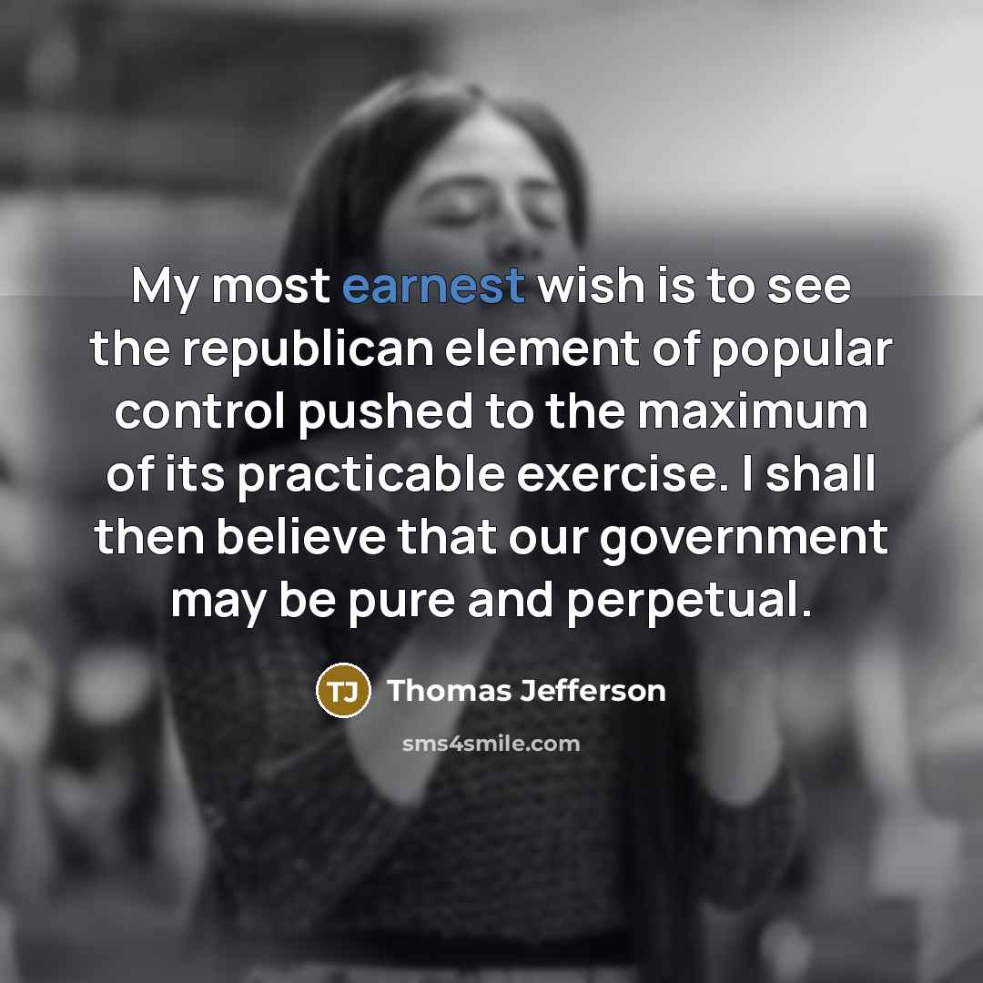 “My most earnest wish is to see the republican element…” quote by Thomas Jefferson