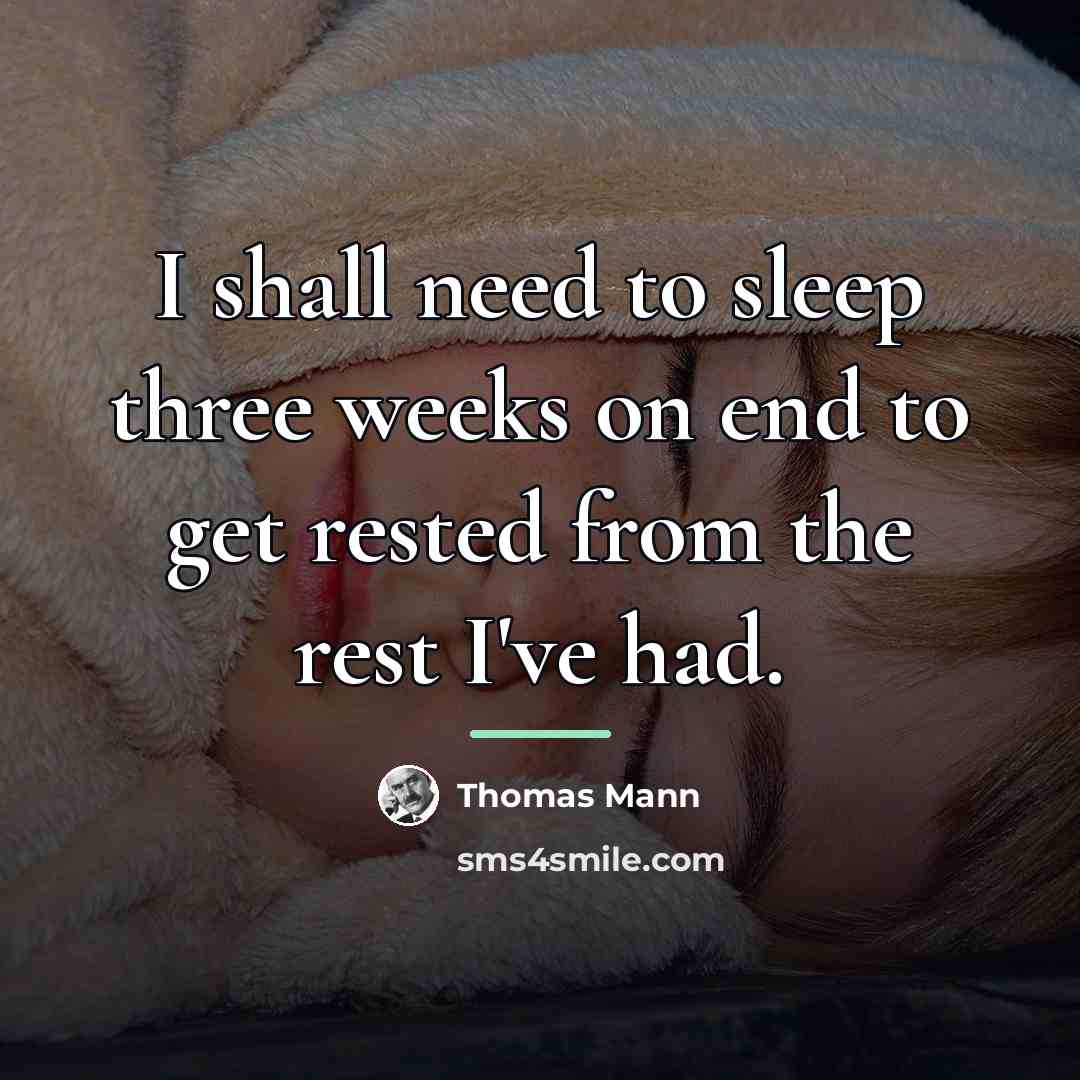 “I shall need to sleep three weeks on end to…” quote by Thomas Mann