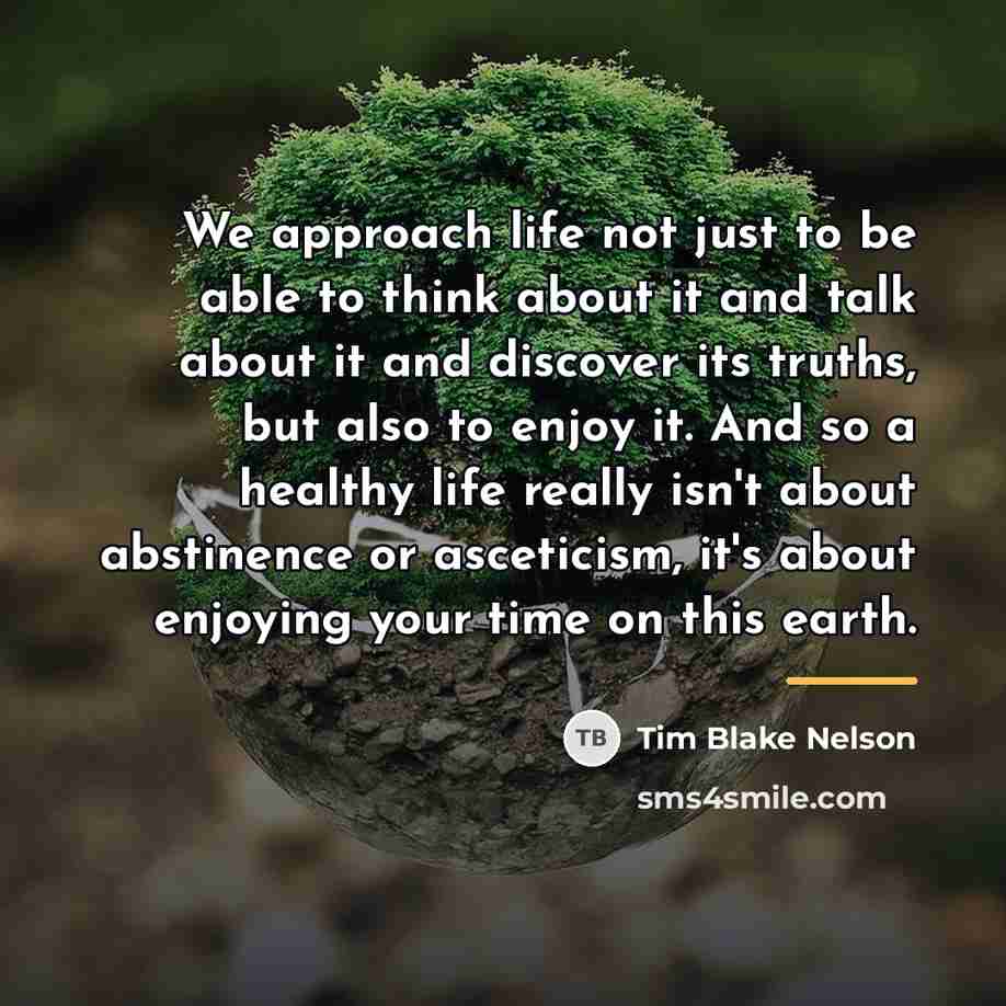 “We approach life not just to be able to think…” quote by Tim Blake Nelson