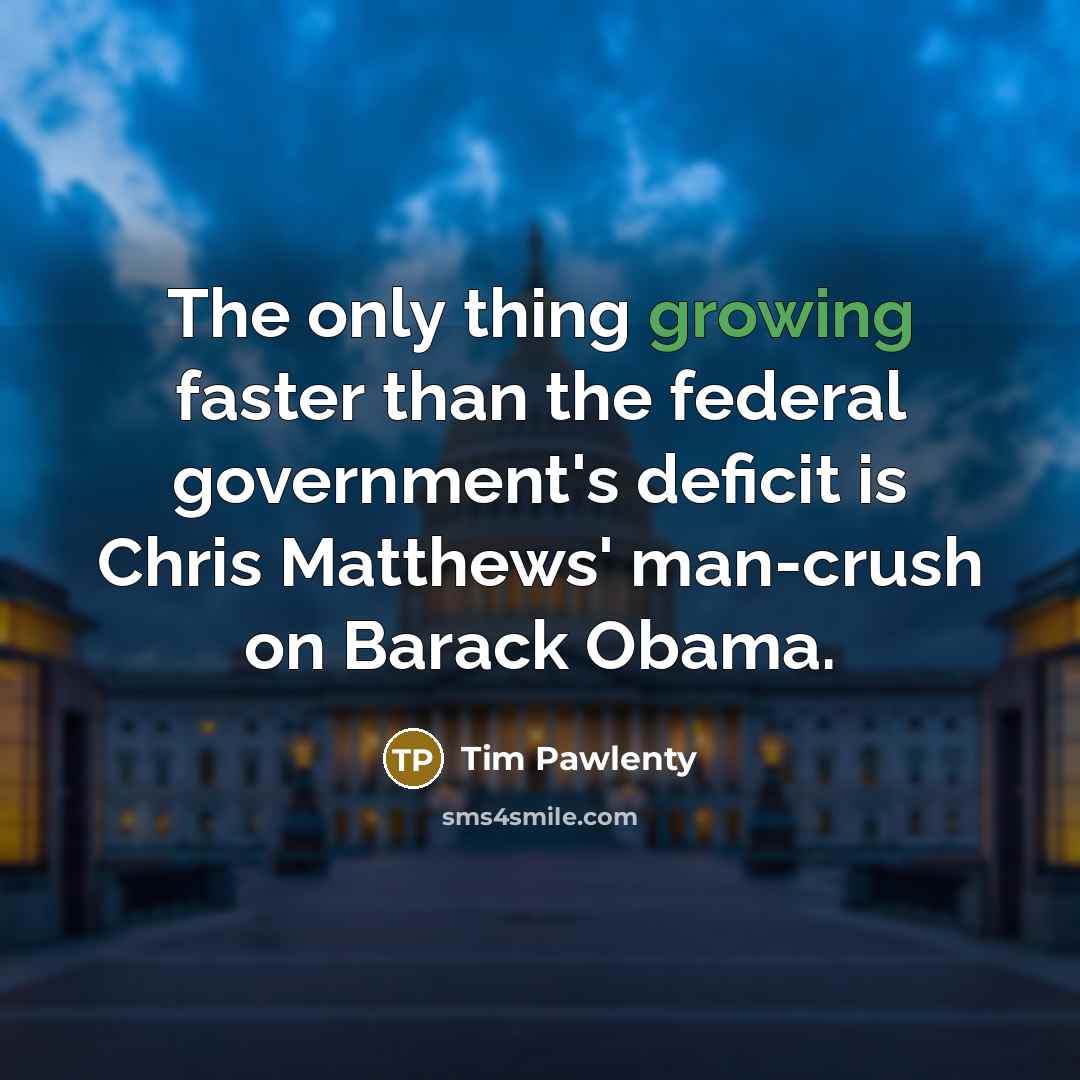 “The only thing growing faster than the federal government's deficit…” quote by Tim Pawlenty