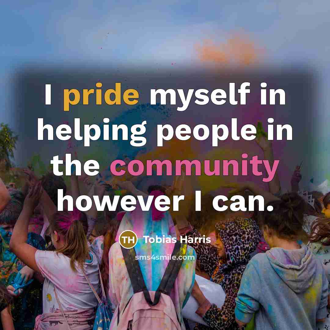 “I pride myself in helping people in the community however…” quote by Tobias Harris