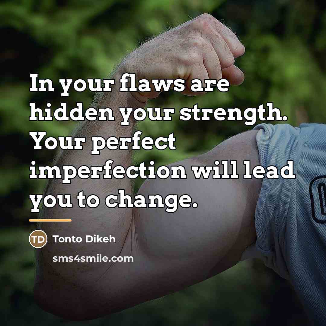 “In your flaws are hidden your strength. Your perfect imperfection…” quote by Tonto Dikeh