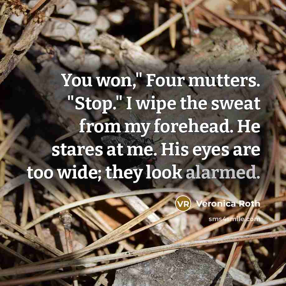 “You won," Four mutters. "Stop." I wipe the sweat from…” quote by Veronica Roth