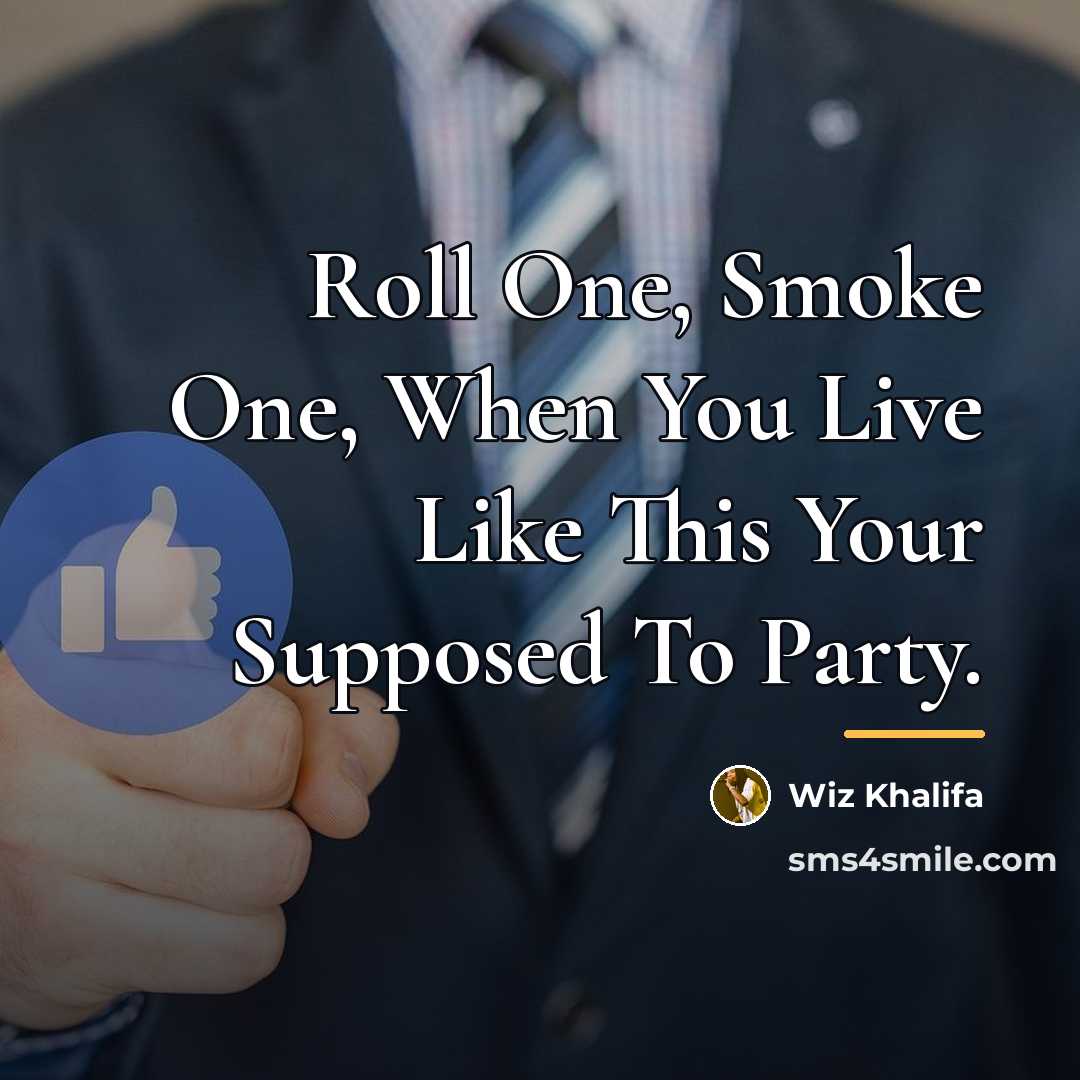 “Roll One, Smoke One, When You Live Like This Your…” quote by Wiz Khalifa