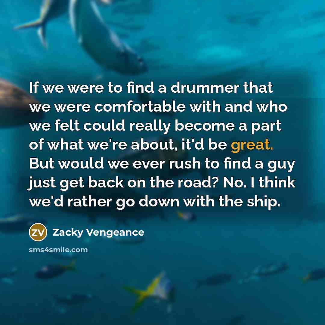 “If we were to find a drummer that we were…” quote by Zacky Vengeance