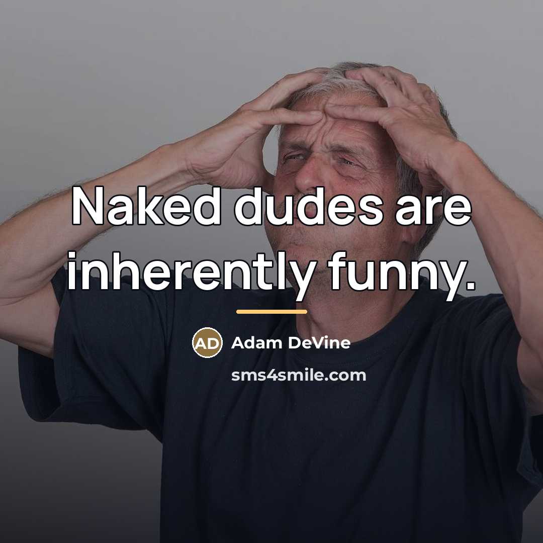 “Naked dudes are inherently funny.…” quote by Adam DeVine