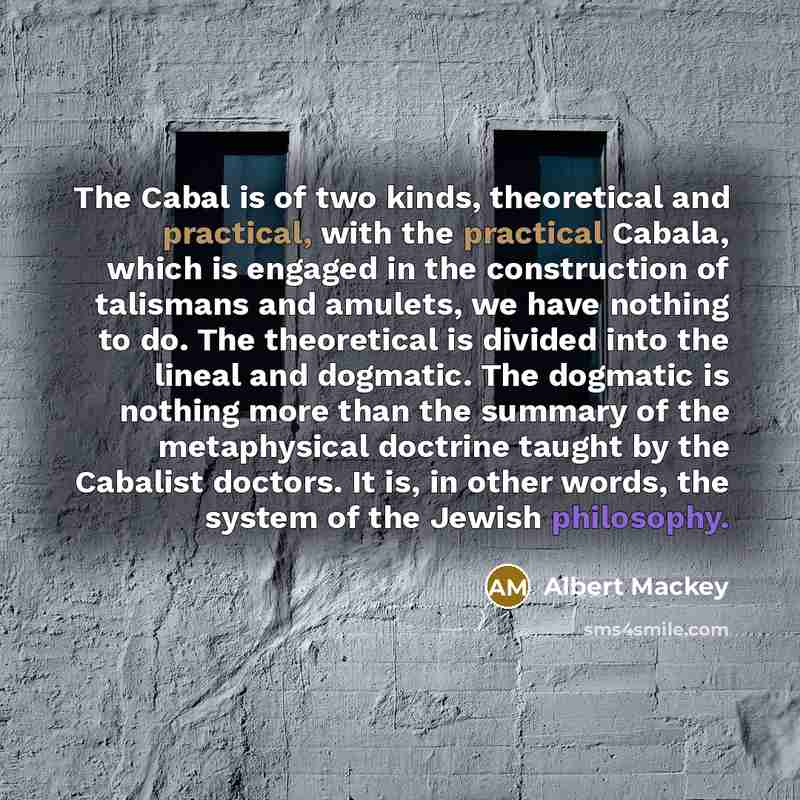 “The Cabal is of two kinds, theoretical and practical, with…” quote by Albert Mackey