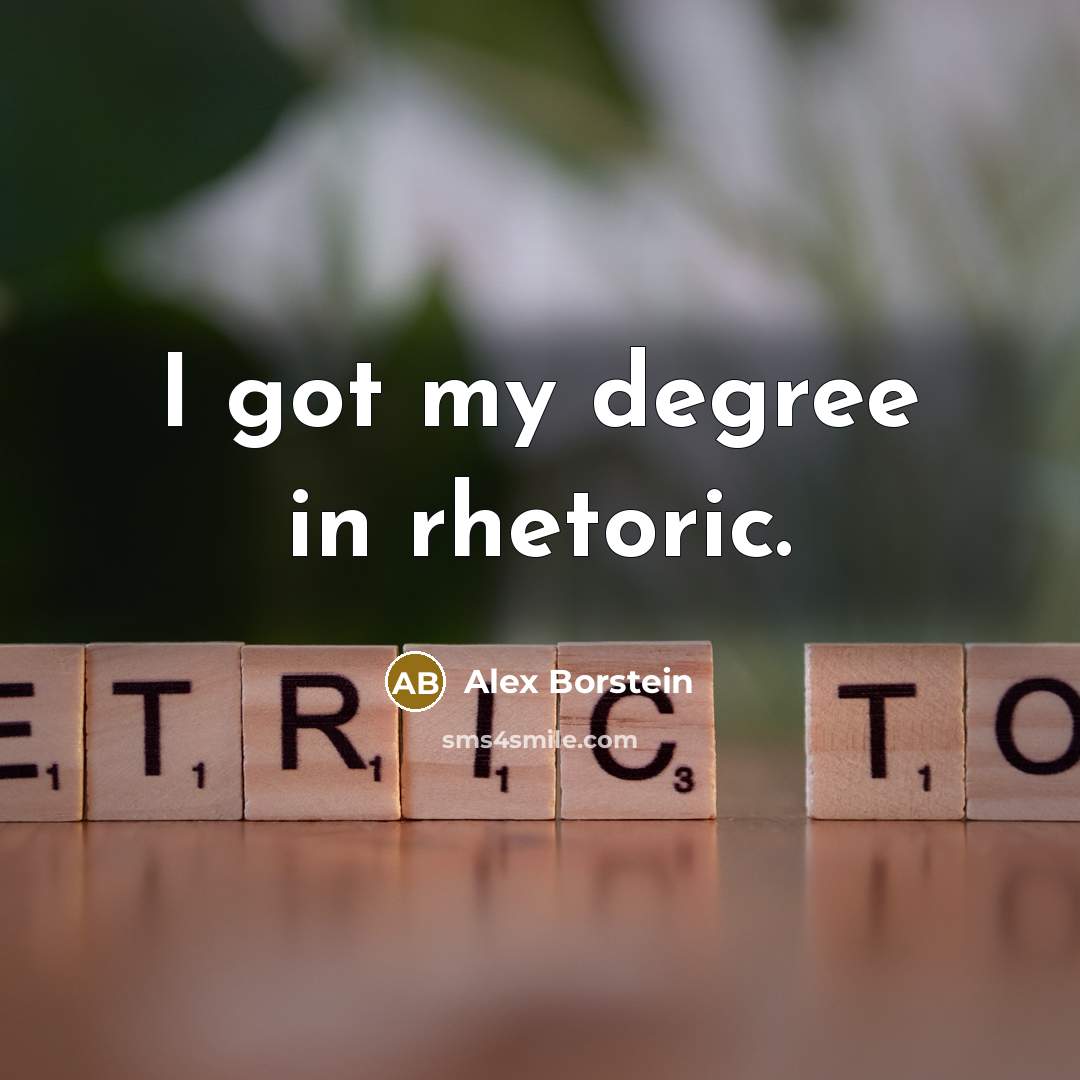 “I got my degree in rhetoric.…” quote by Alex Borstein