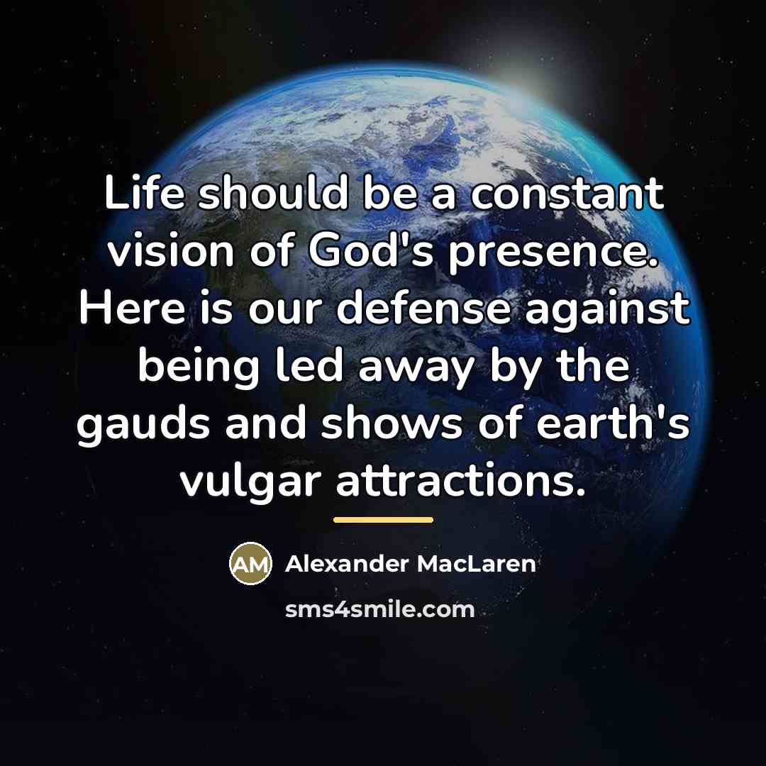 “Life should be a constant vision of God's presence. Here…” quote by Alexander MacLaren