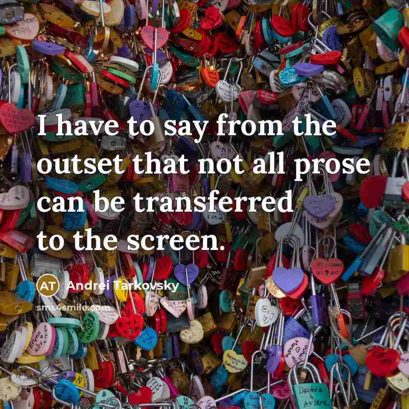 “I have to say from the outset that not all…” quote by Andrei Tarkovsky