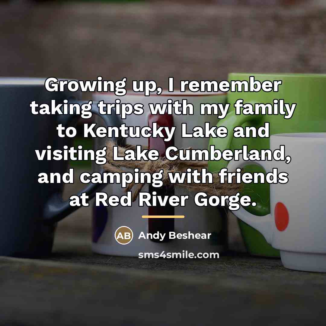 “Growing up, I remember taking trips with my family to…” quote by Andy Beshear
