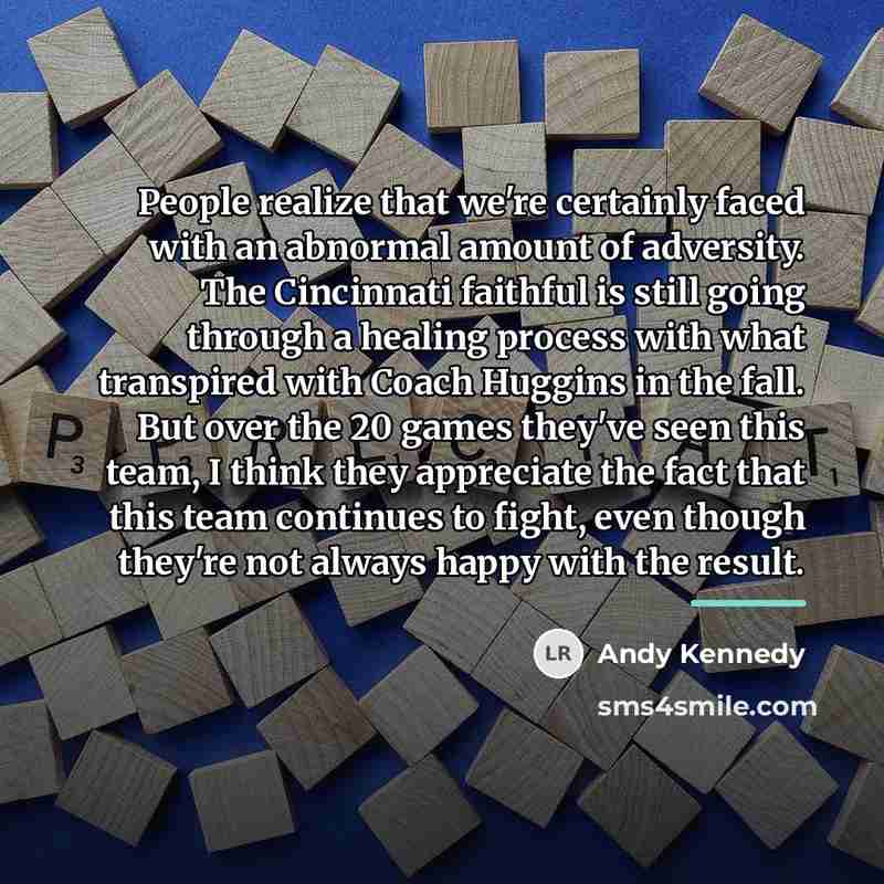 “People realize that we're certainly faced with an abnormal amount…” quote by Andy Kennedy