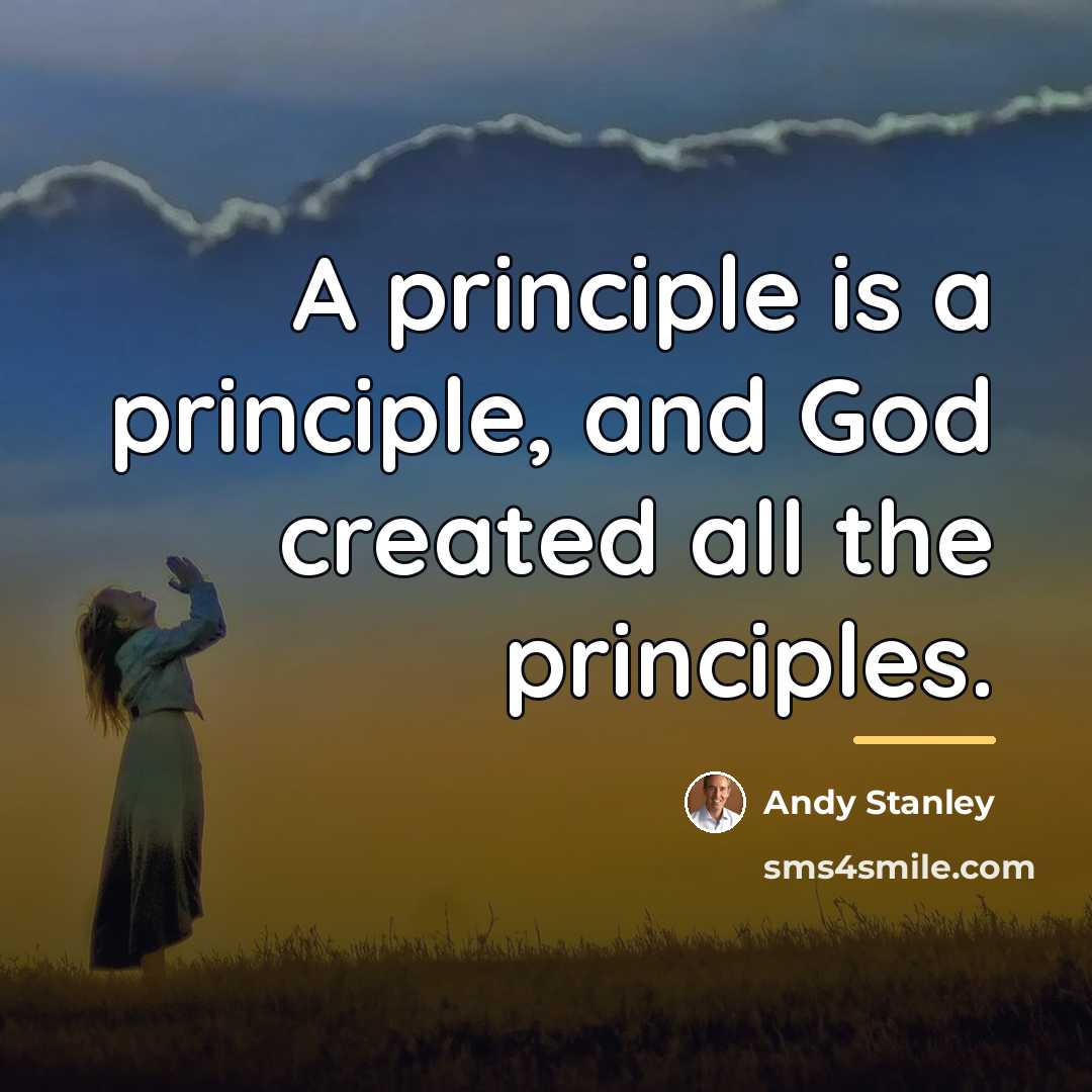 “A principle is a principle, and God created all the…” quote by Andy Stanley