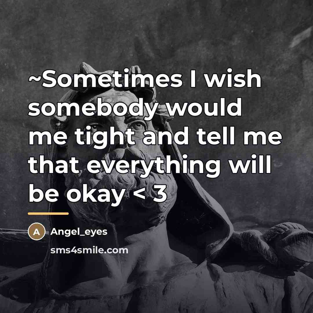“~Sometimes I wish somebody would me tight and tell me…” quote by Angel_eyes
