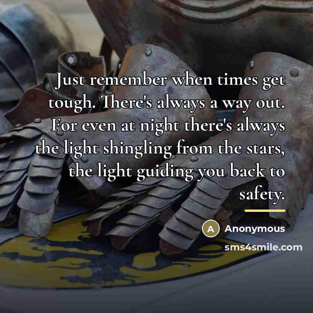 “Just remember when times get tough. There's always a way…” quote by Anonymous