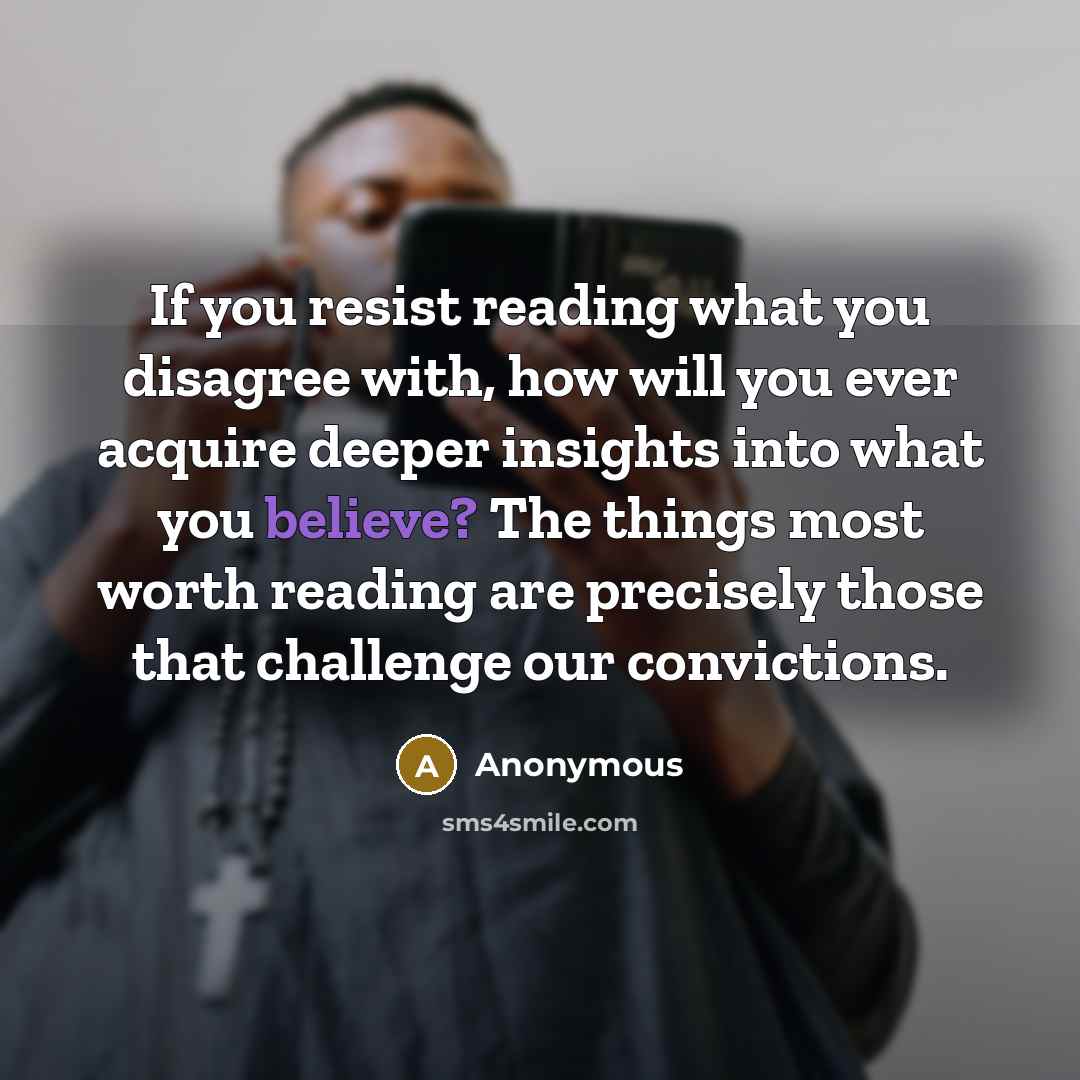 “If you resist reading what you disagree with, how will…” quote by Anonymous