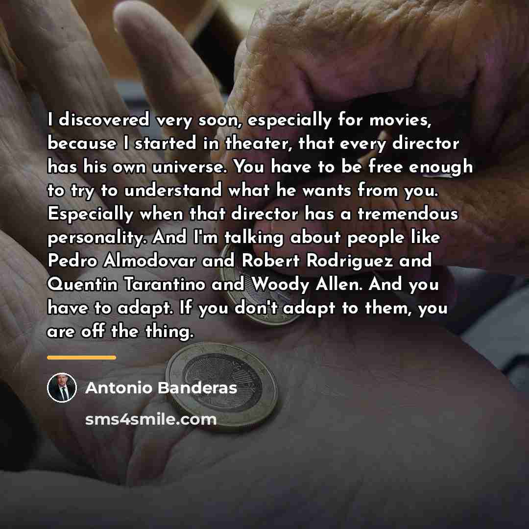 “I discovered very soon, especially for movies, because I started…” quote by Antonio Banderas