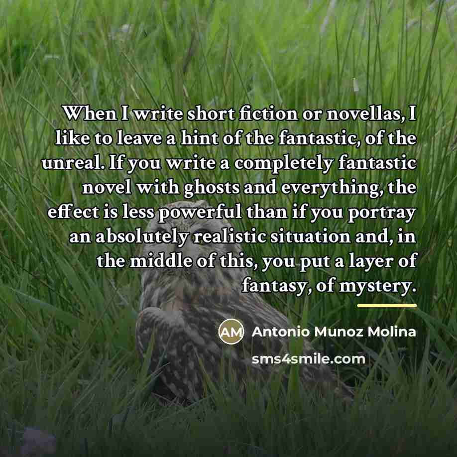 “When I write short fiction or novellas, I like to…” quote by Antonio Munoz Molina