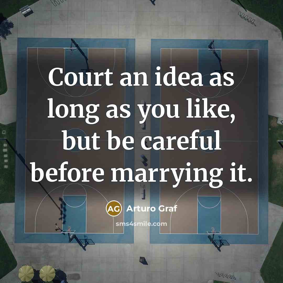 “Court an idea as long as you like, but be…” quote by Arturo Graf