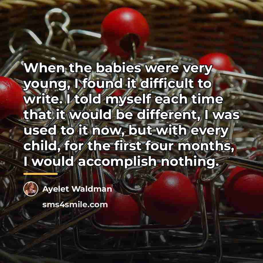 “When the babies were very young, I found it difficult…” quote by Ayelet Waldman
