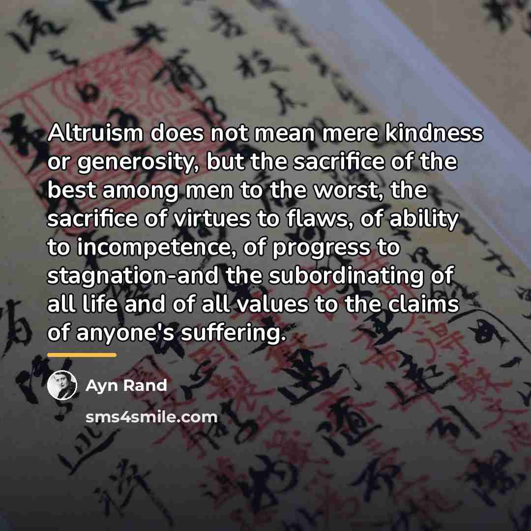 “Altruism does not mean mere kindness or generosity, but the…” quote by Ayn Rand