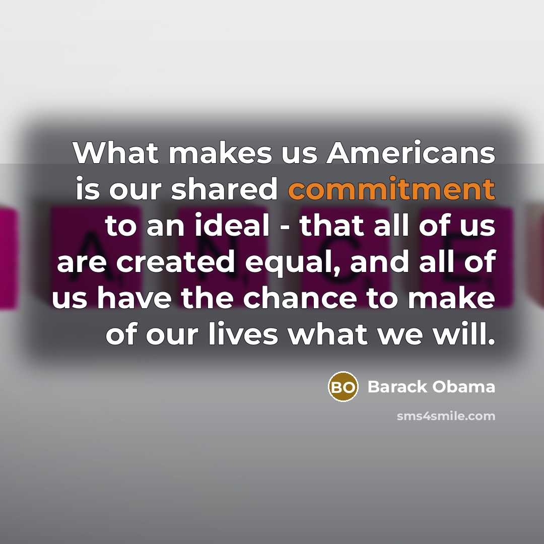 “What makes us Americans is our shared commitment to an…” quote by Barack Obama
