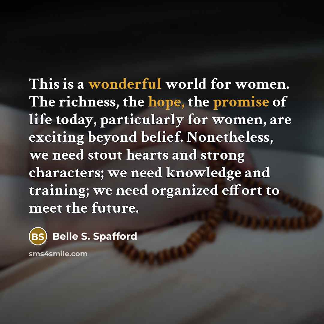 “This is a wonderful world for women. The richness, the…” quote by Belle S. Spafford