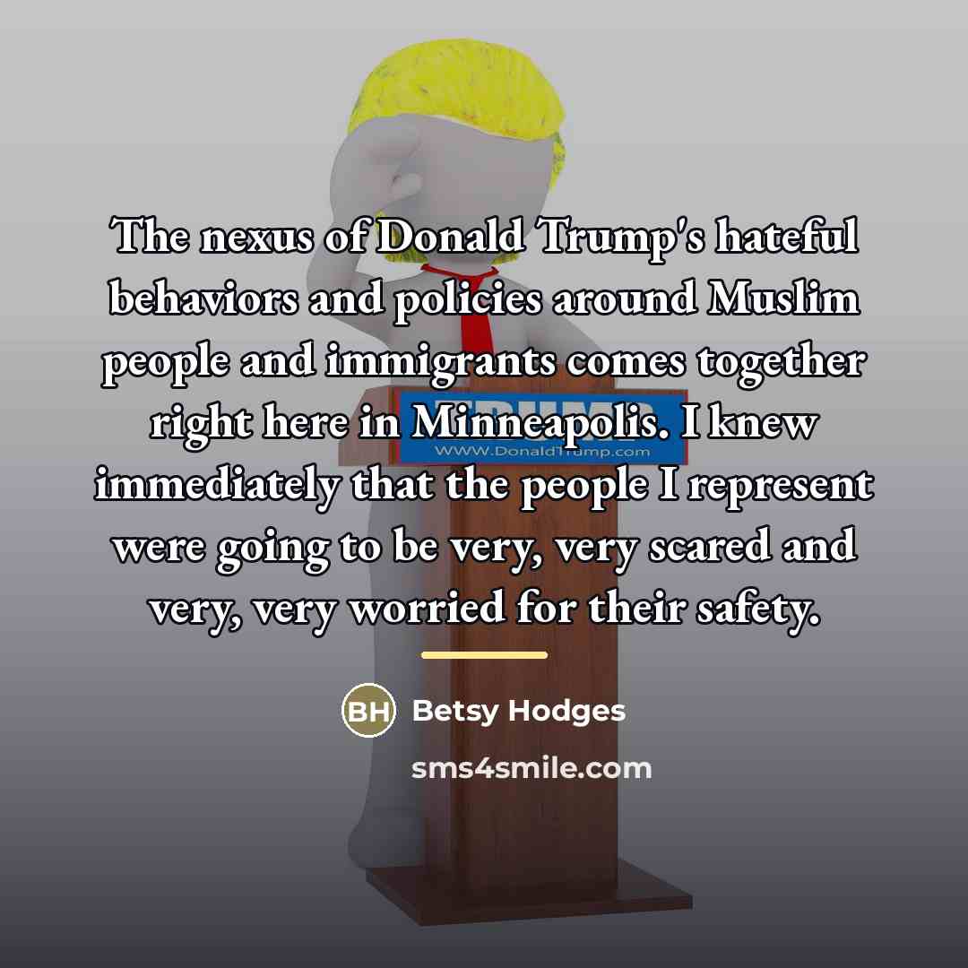 “The nexus of Donald Trump's hateful behaviors and policies around…” quote by Betsy Hodges