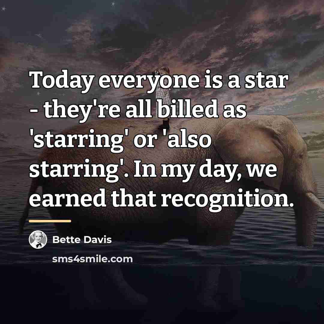 “Today everyone is a star - they're all billed as…” quote by Bette Davis