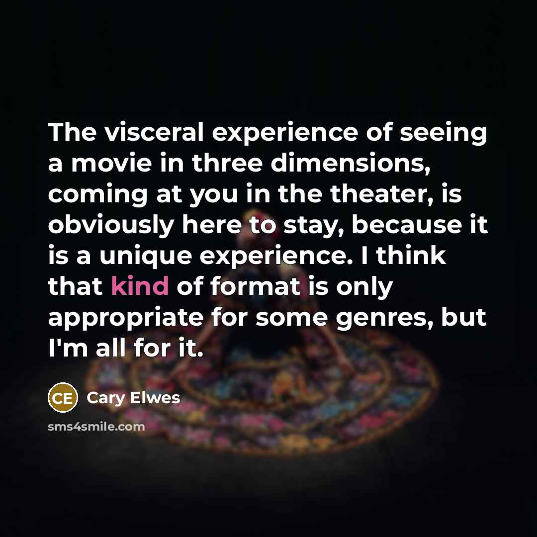 “The visceral experience of seeing a movie in three dimensions,…” quote by Cary Elwes