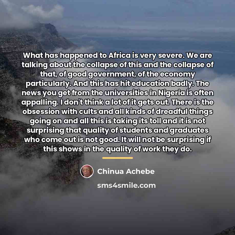 “What has happened to Africa is very severe. We are…” quote by Chinua Achebe