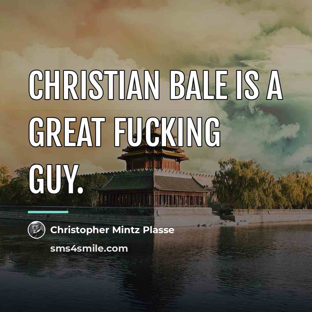 “Christian Bale is a great fucking guy.…” quote by Christopher Mintz Plasse