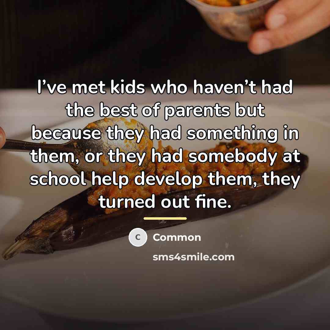 “I’ve met kids who haven’t had the best of parents…” quote by Common