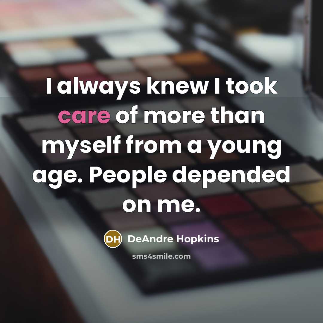“I always knew I took care of more than myself…” quote by DeAndre Hopkins