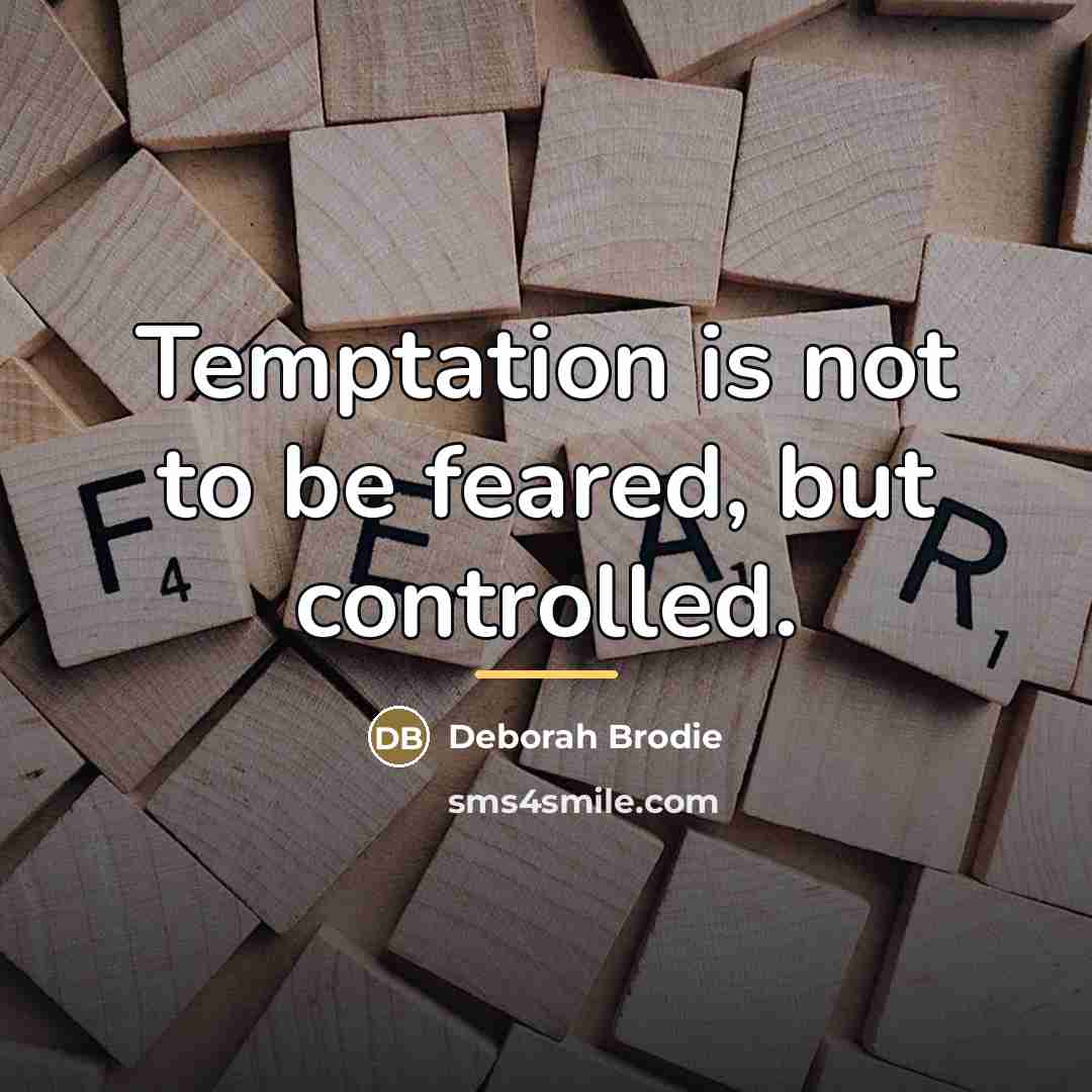 “Temptation is not to be feared, but controlled.…” quote by Deborah Brodie