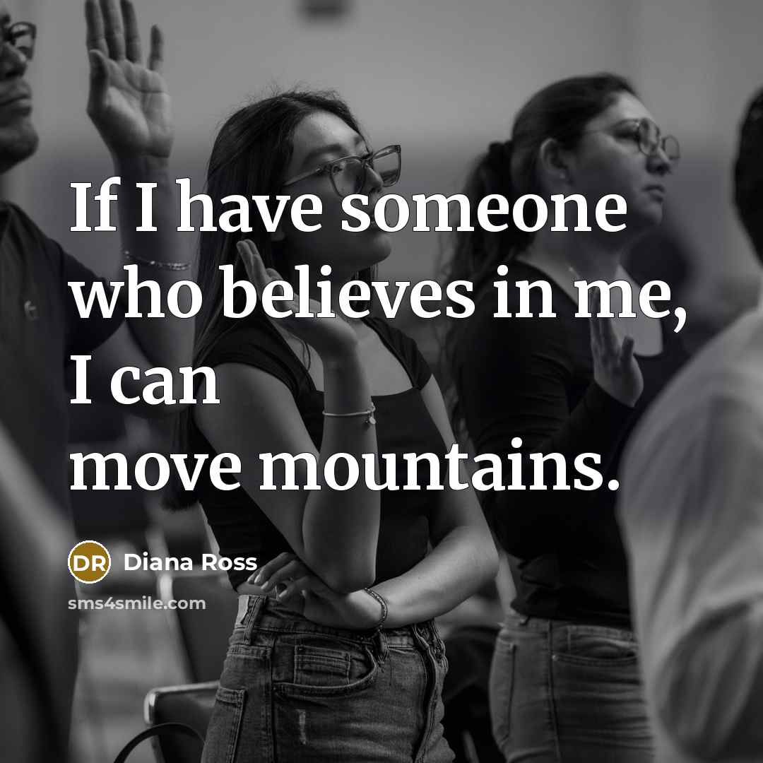 “If I have someone who believes in me, I can…” quote by Diana Ross