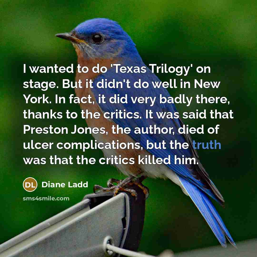 “I wanted to do 'Texas Trilogy' on stage. But it…” quote by Diane Ladd