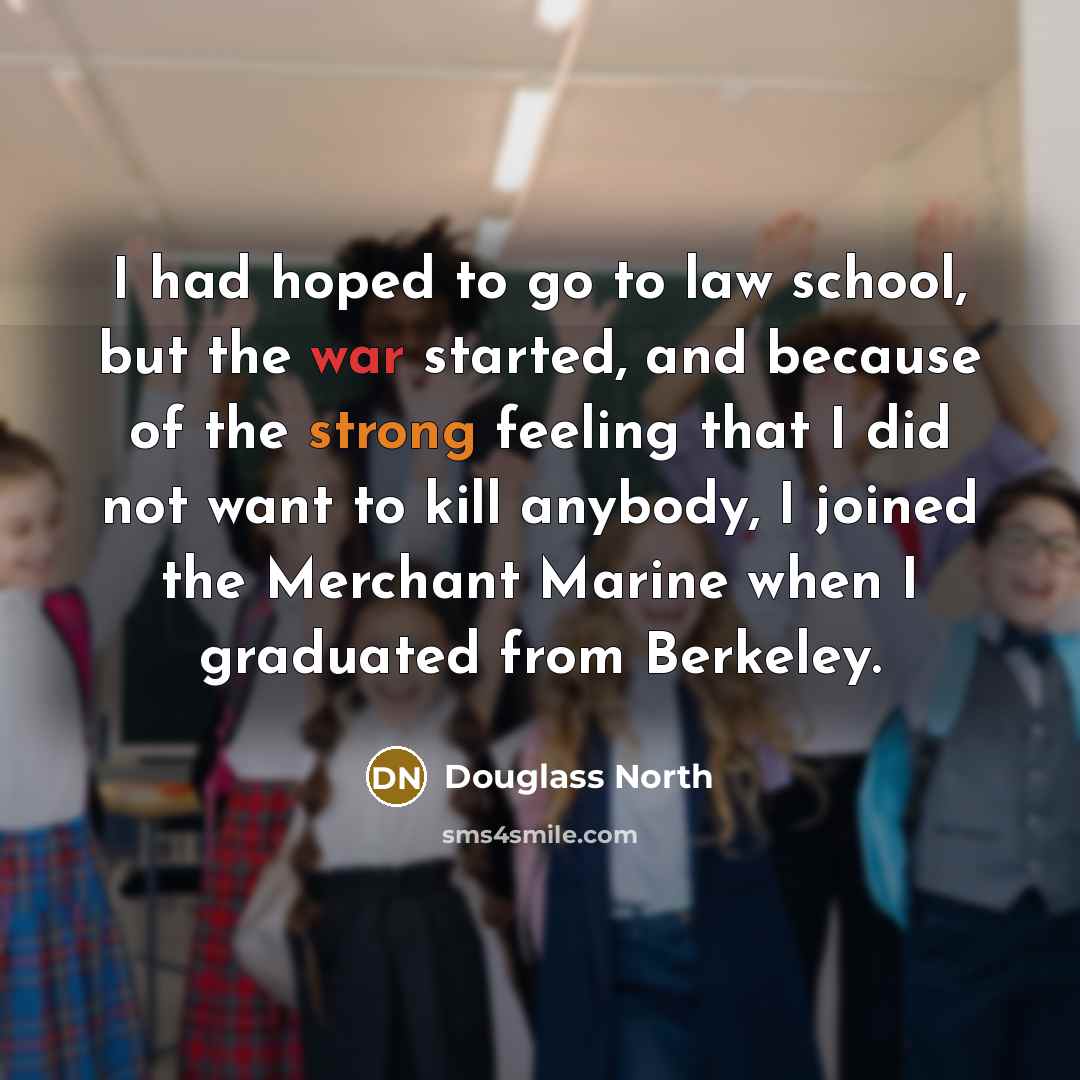 “I had hoped to go to law school, but the…” quote by Douglass North