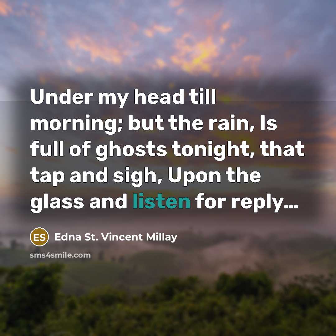 “Under my head till morning; but the rain, Is full…” quote by Edna St. Vincent Millay