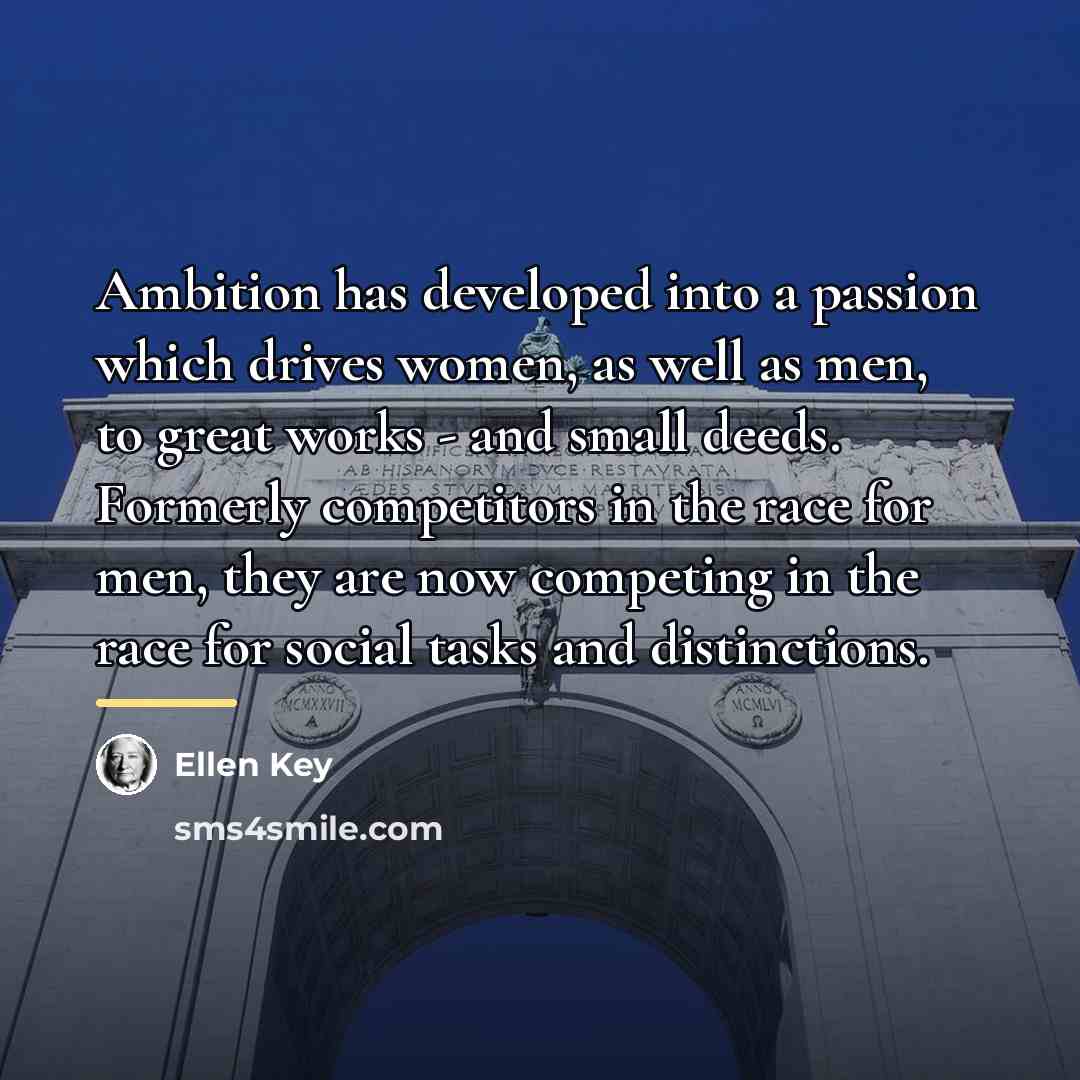 “Ambition has developed into a passion which drives women, as…” quote by Ellen Key