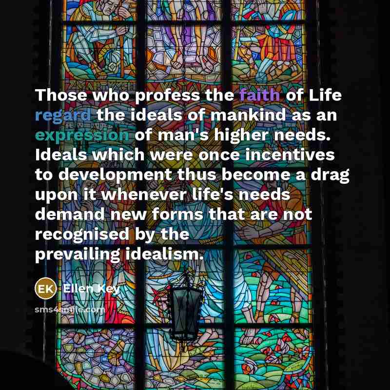 “Those who profess the faith of Life regard the ideals…” quote by Ellen Key