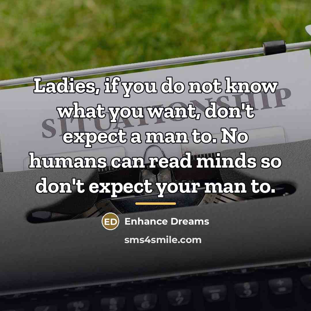 “Ladies, if you do not know what you want, don't…” quote by Enhance Dreams
