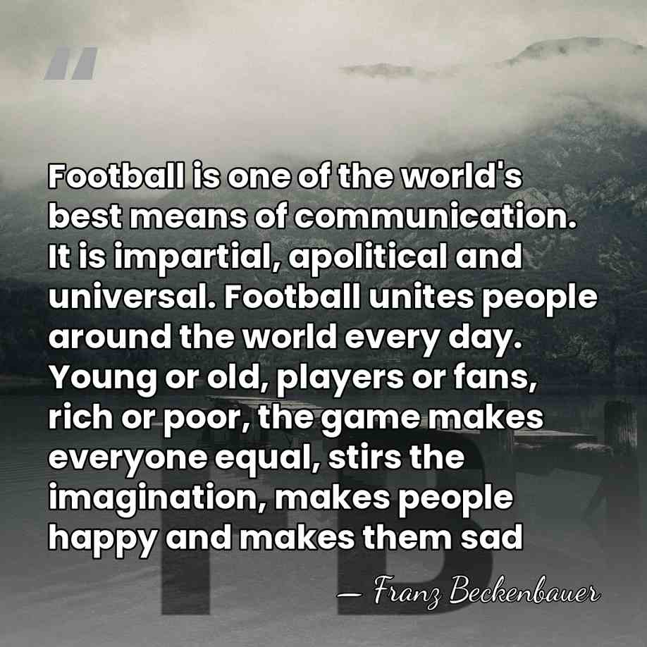 Football is one of the world's best means of communication. It is&hellip; - Franz Beckenbauer