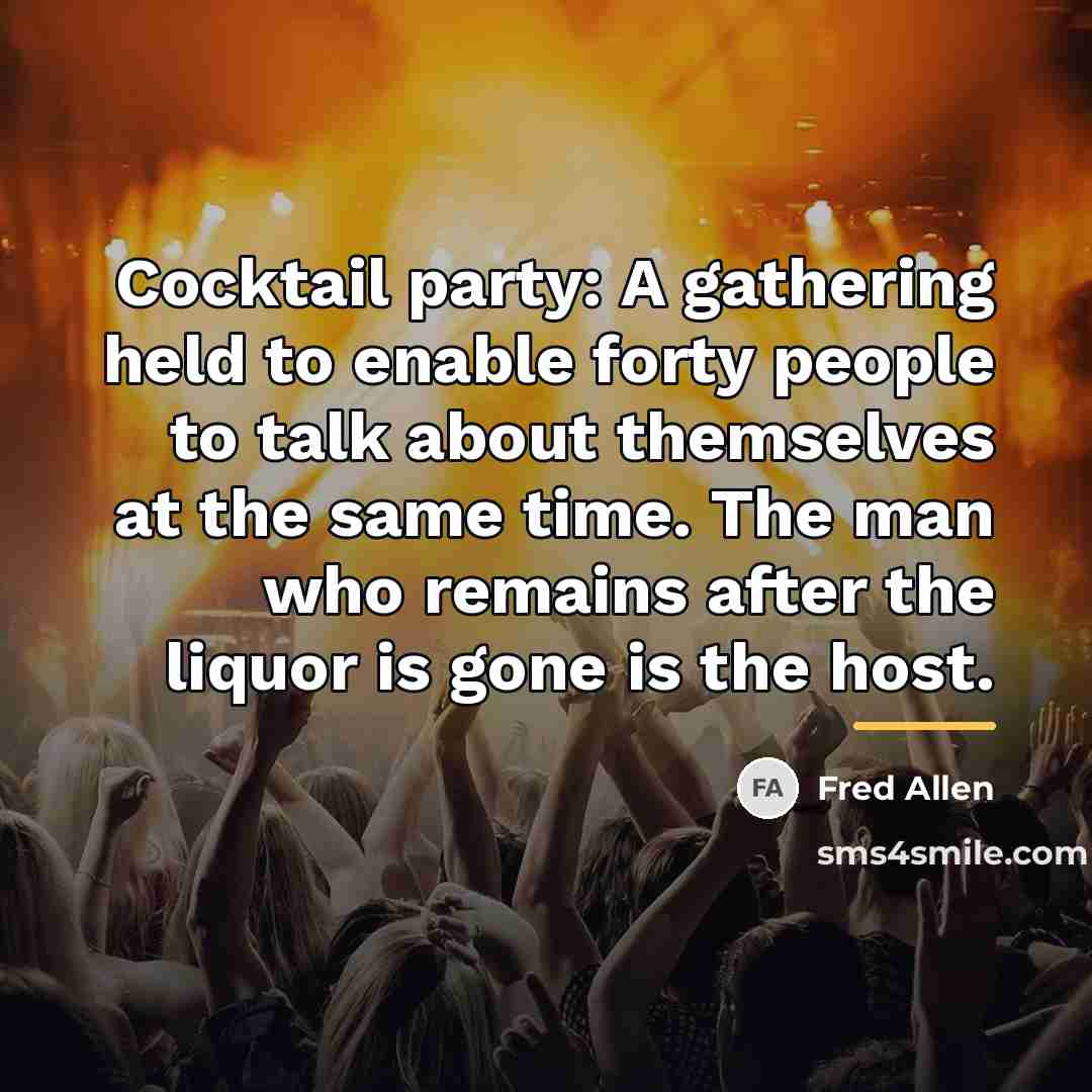 “Cocktail party: A gathering held to enable forty people to…” quote by Fred Allen