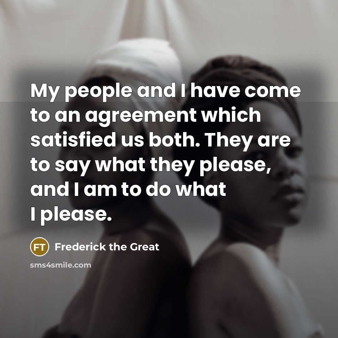 “My people and I have come to an agreement which…” quote by Frederick the Great