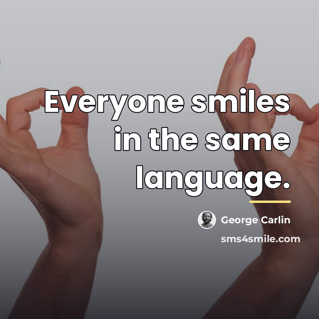 “Everyone smiles in the same language.…” quote by George Carlin