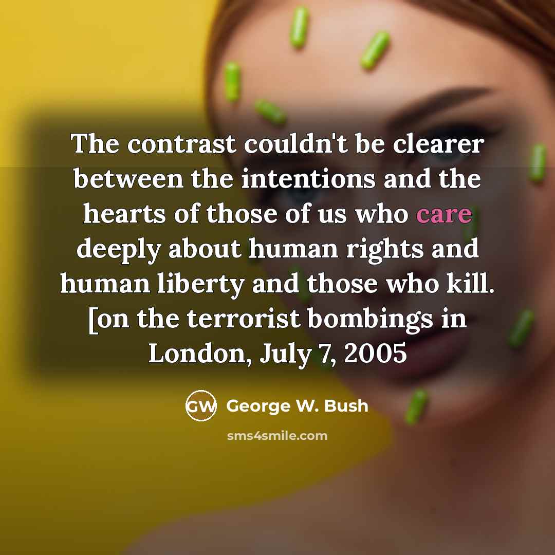 “The contrast couldn't be clearer between the intentions and the…” quote by George W. Bush
