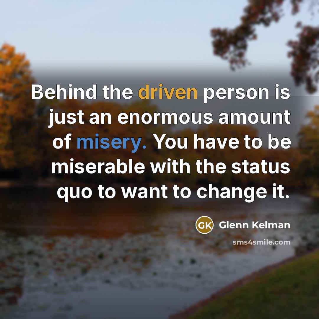 “Behind the driven person is just an enormous amount of…” quote by Glenn Kelman
