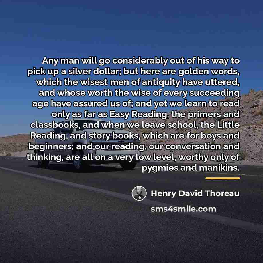 “Any man will go considerably out of his way to…” quote by Henry David Thoreau